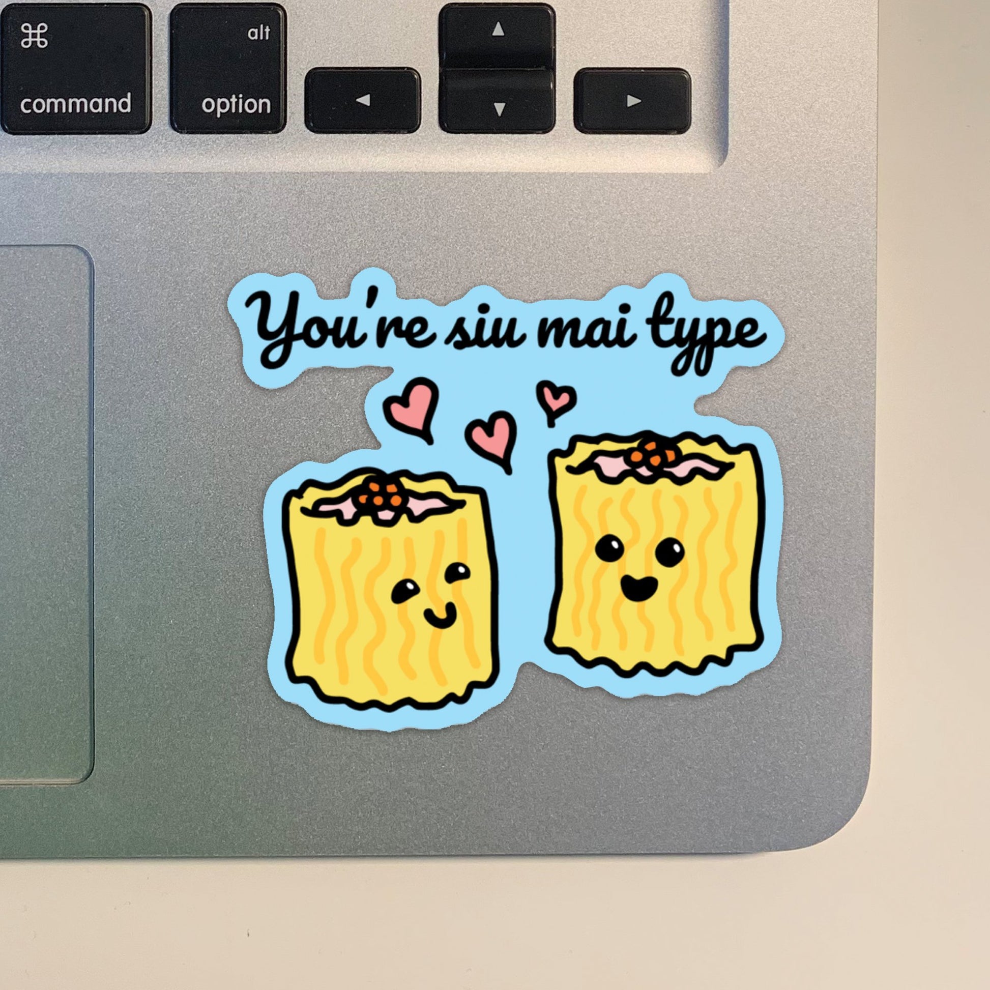 Punny Cute You're Siu Mai Type Sticker | Laptop Vinyl Sticker | Die Cut Sticker