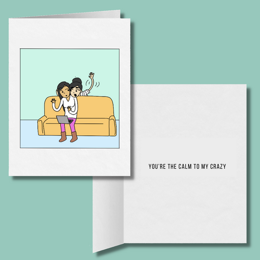 You're the Calm to My Crazy Romantic Lesbian Greeting Card, Cute LGBT Anniversary Gift, Sapphic WLW Female Love Missing You Greeting Card